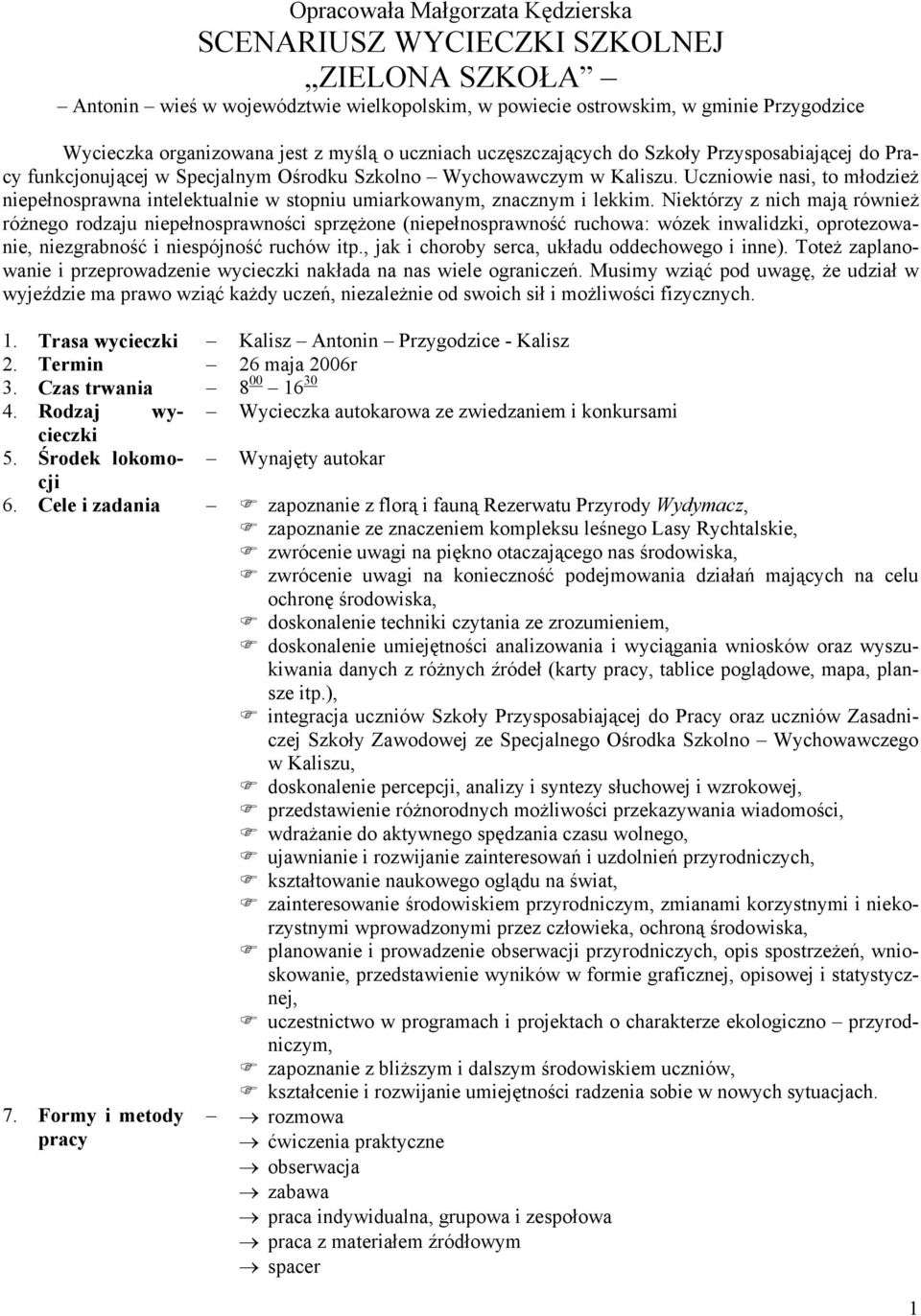Uczniowie nasi, to młodzież niepełnosprawna intelektualnie w stopniu umiarkowanym, znacznym i lekkim.