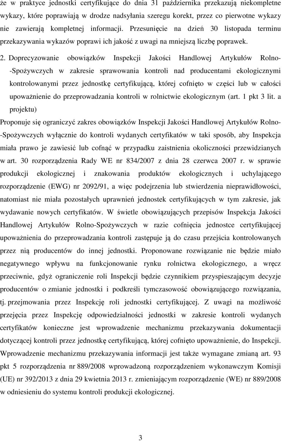 Doprecyzowanie obowiązków Inspekcji Jakości Handlowej Artykułów Rolno- -Spożywczych w zakresie sprawowania kontroli nad producentami ekologicznymi kontrolowanymi przez jednostkę certyfikującą, której