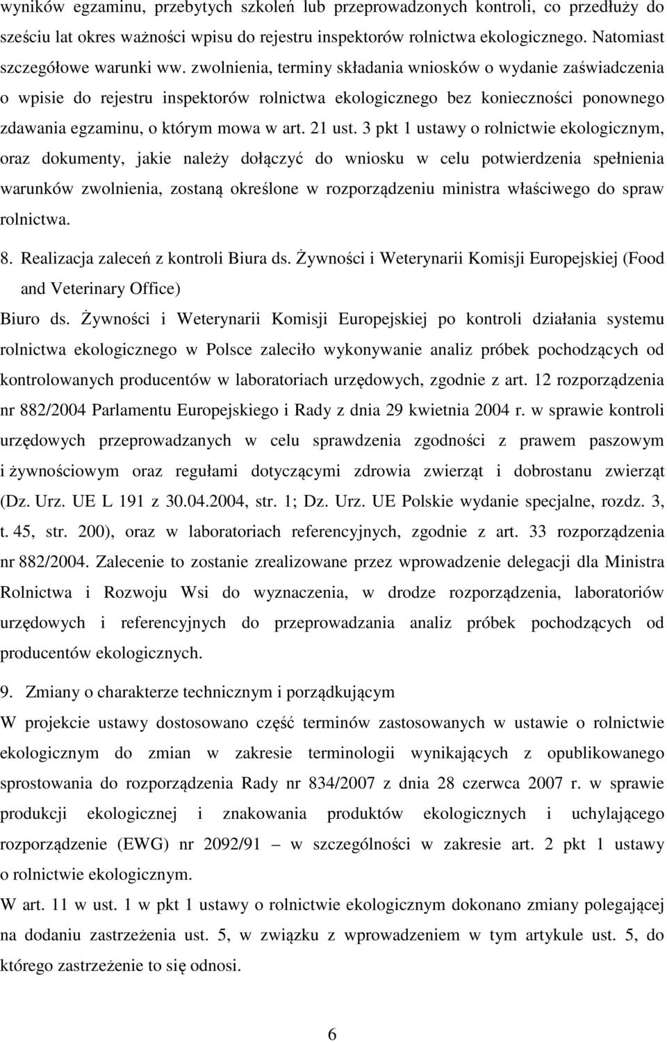 3 pkt 1 ustawy o rolnictwie ekologicznym, oraz dokumenty, jakie należy dołączyć do wniosku w celu potwierdzenia spełnienia warunków zwolnienia, zostaną określone w rozporządzeniu ministra właściwego