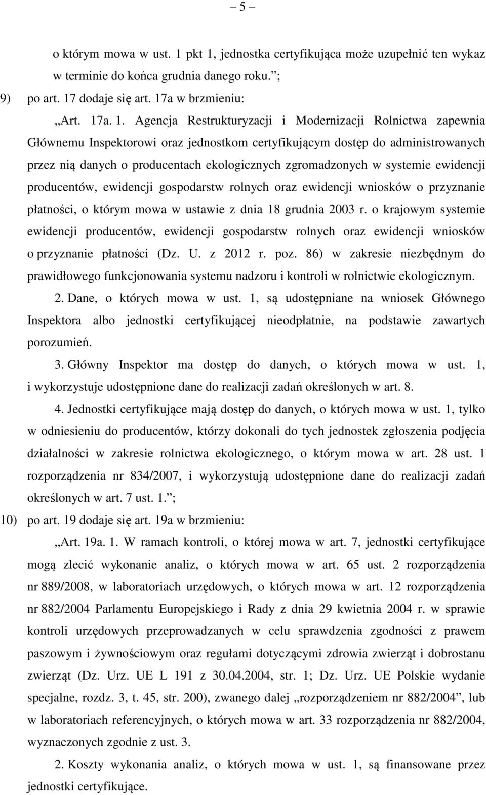 jednostka certyfikująca może uzupełnić ten wykaz w terminie do końca grudnia danego roku. ; 9) po art. 17