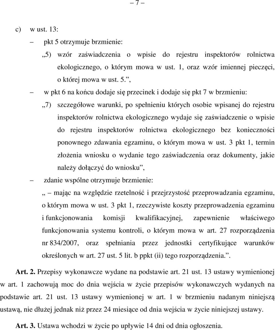 wzór zaświadczenia o wpisie do rejestru inspektorów rolnictwa ekologicznego, o którym mowa w ust. 1, oraz wzór imiennej pieczęci, o której mowa w ust. 5.