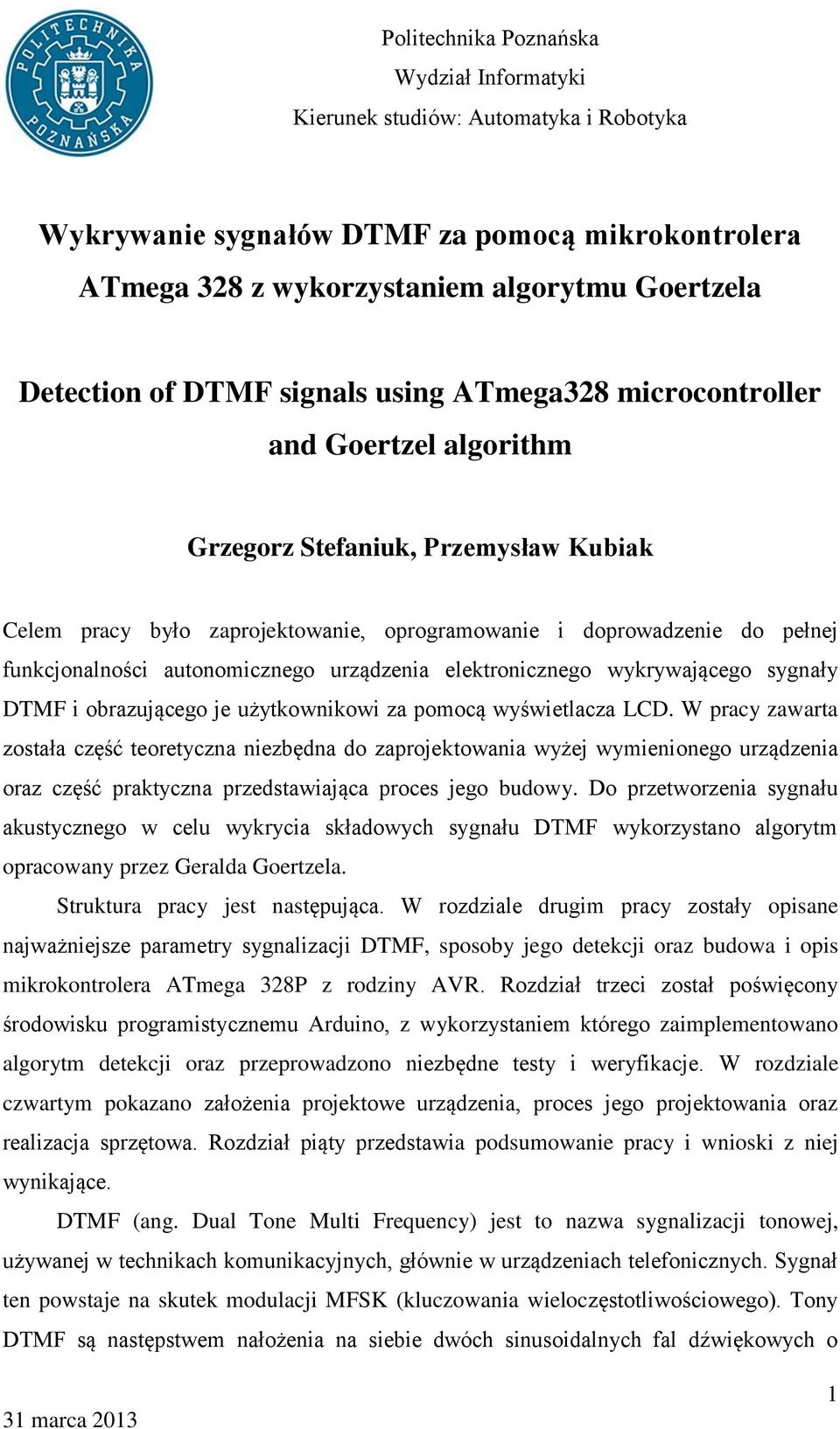 autonomicznego urządzenia elektronicznego wykrywającego sygnały DTMF i obrazującego je użytkownikowi za pomocą wyświetlacza LCD.