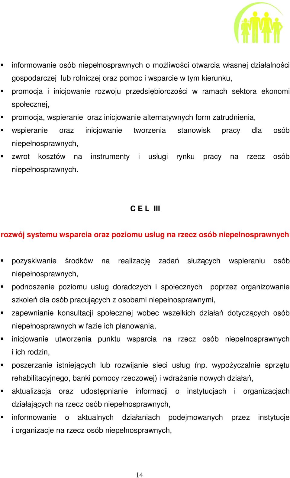 kosztów na instrumenty i usługi rynku pracy na rzecz osób niepełnosprawnych.