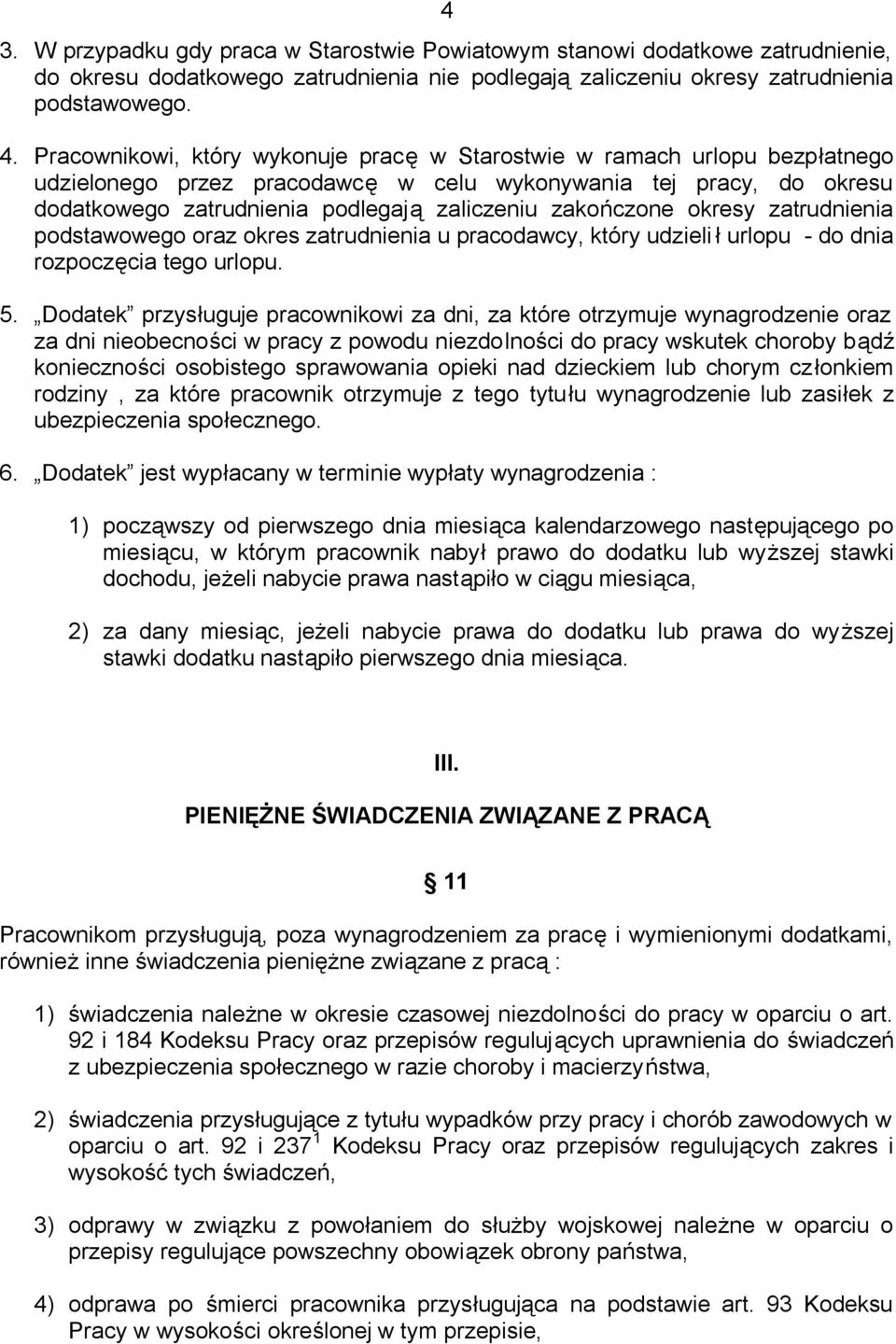 zakończone okresy zatrudnienia podstawowego oraz okres zatrudnienia u pracodawcy, który udzieli ł urlopu - do dnia rozpoczęcia tego urlopu. 5.