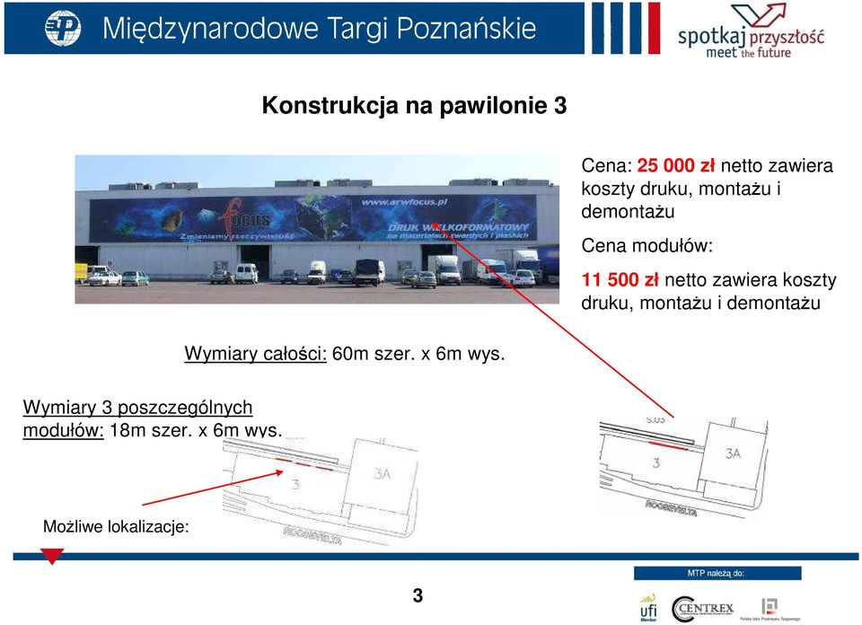 koszty druku, montażu i demontażu Wymiary całości: 60m szer. x 6m wys.