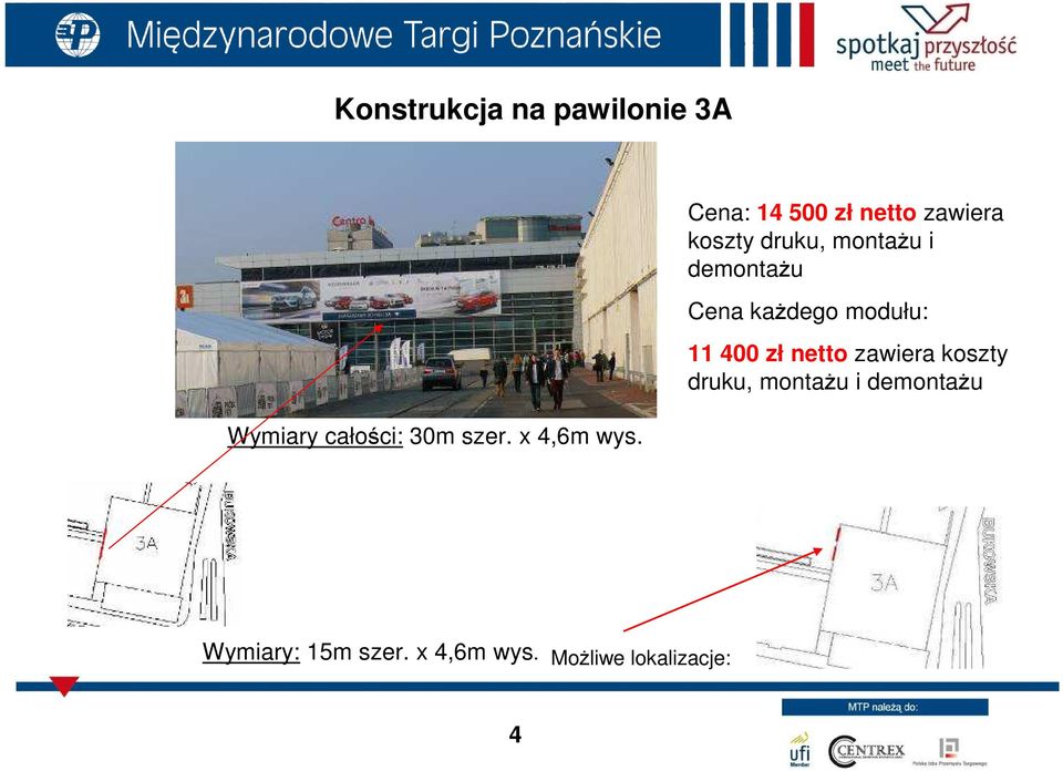 Cena każdego modułu: 11 400 zł netto zawiera koszty druku, montażu