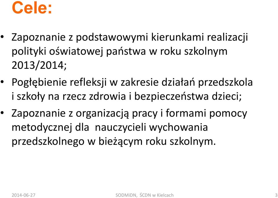 zdrowia i bezpieczeństwa dzieci; Zapoznanie z organizacją pracy i formami pomocy metodycznej