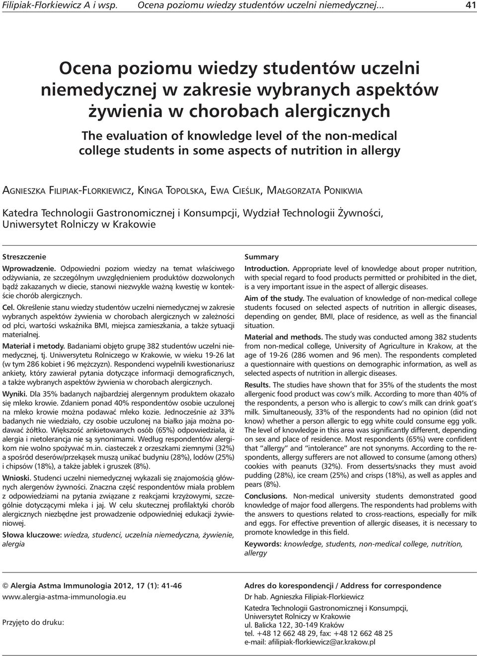 aspects of nutrition in allergy AGNIESZKA FILIPIAK-FLORKIEWICZ, KINGA TOPOLSKA, EWA CIEŚLIK, MAŁGORZATA PONIKWIA Katedra Technologii Gastronomicznej i Konsumpcji, Wydział Technologii Żywności,