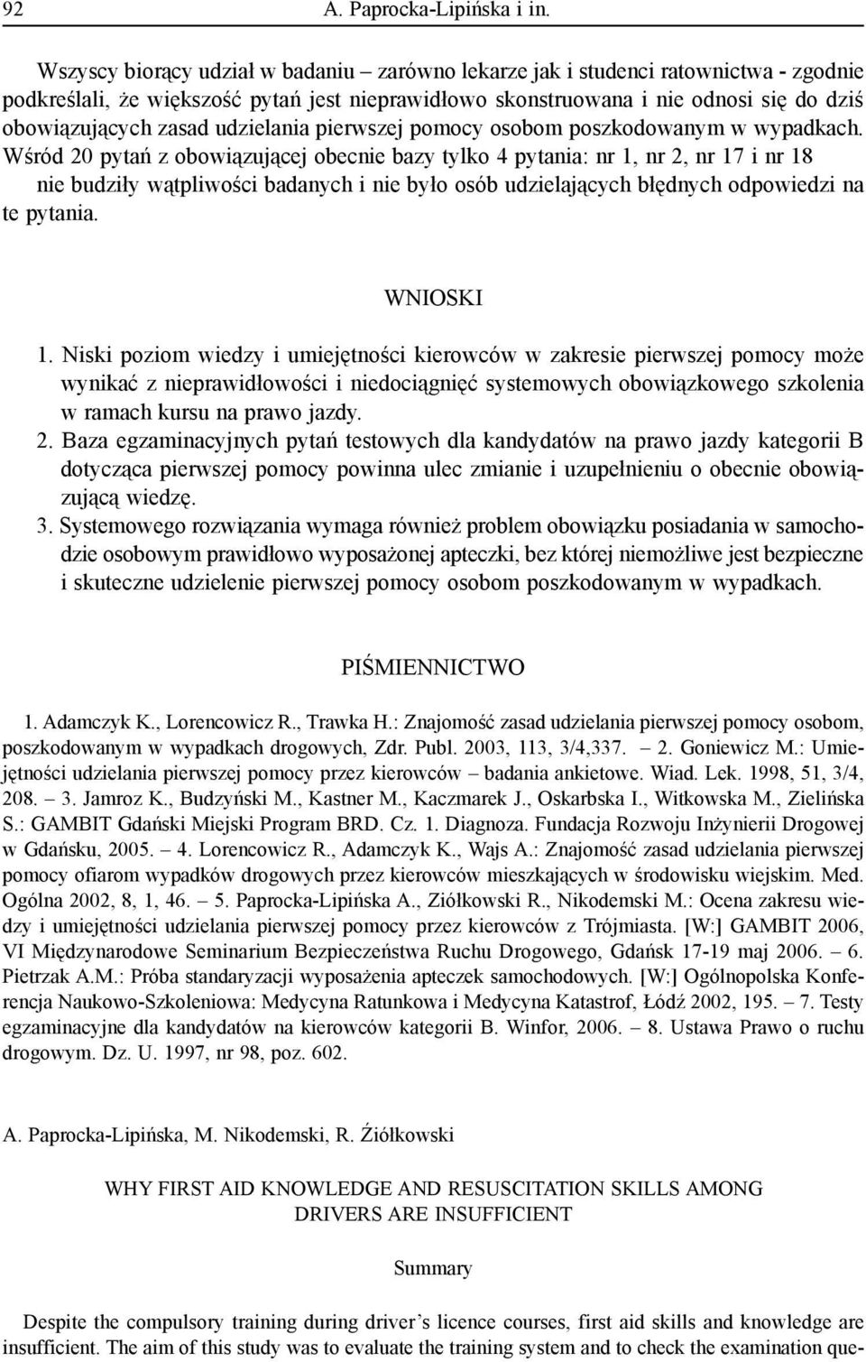 udzielania pierwszej pomocy osobom poszkodowanym w wypadkach.