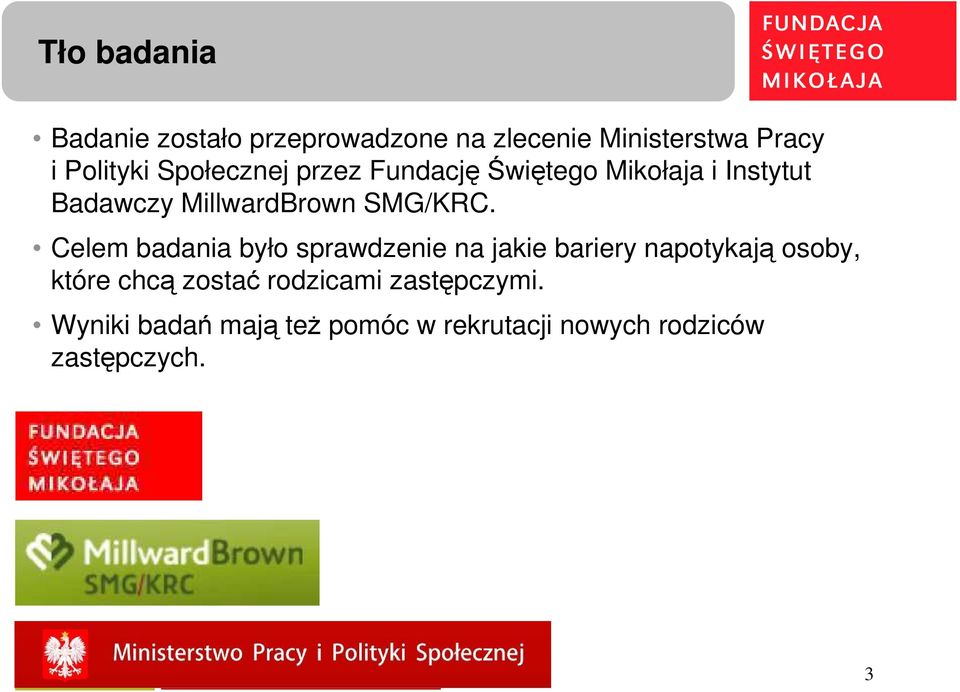 Celem badania było sprawdzenie na jakie bariery napotykają osoby, które chcą zostać