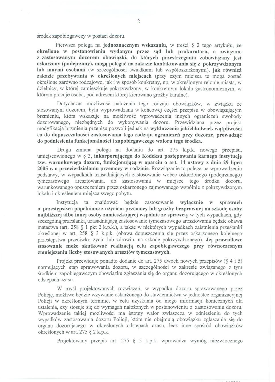 przestrzegania zobowiazany jest oskarzony (podejrzany), moga polegac na zakazie kontaktowania sie z pokrzywdzonym lub innymi osobami (w szczególnosci swiadkami lub wspóloskarzonymi), jak równiez