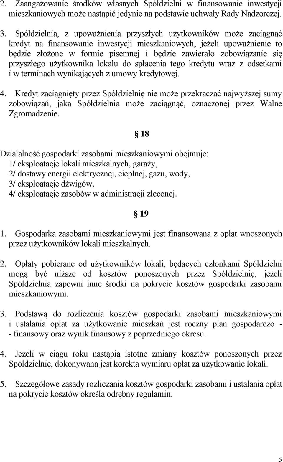 zobowiązanie się przyszłego użytkownika lokalu do spłacenia tego kredytu wraz z odsetkami i w terminach wynikających z umowy kredytowej. 4.