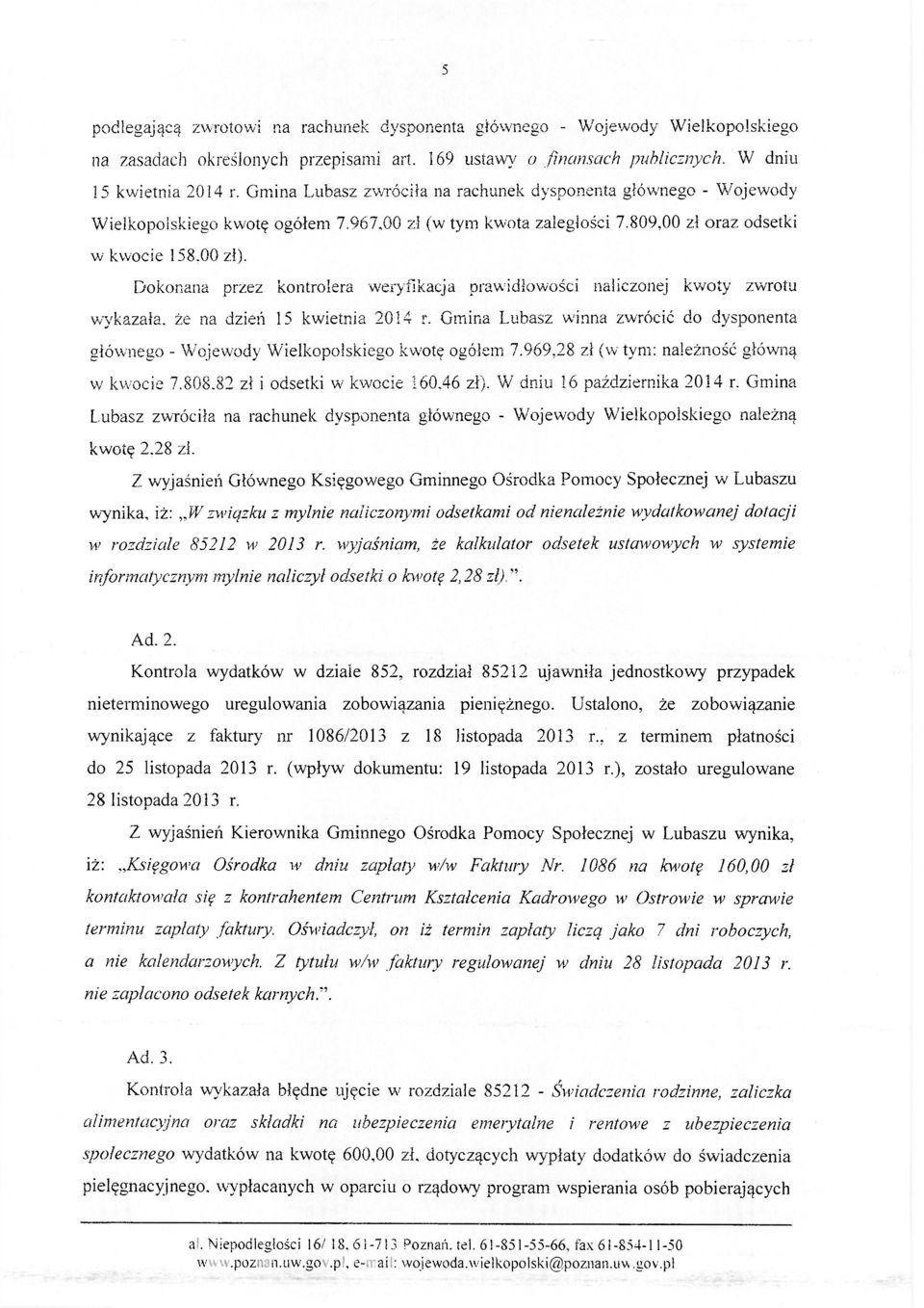 Dokonana przez kontrolera weryfikacja prawidłowości naliczonej kwoty zwrotu wykazała, że na dzień 15 kwietnia 2014 r.