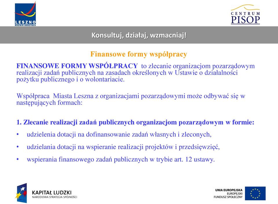 Współpraca Miasta Leszna z organizacjami pozarządowymi może odbywać się w następujących formach: 1.