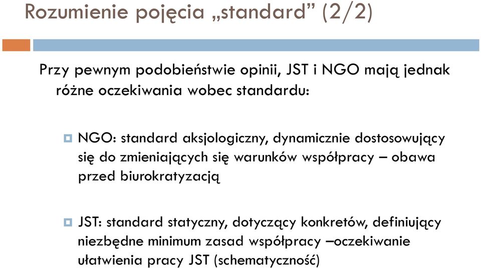 zmieniających się warunków współpracy obawa przed biurokratyzacją JST: standard statyczny,