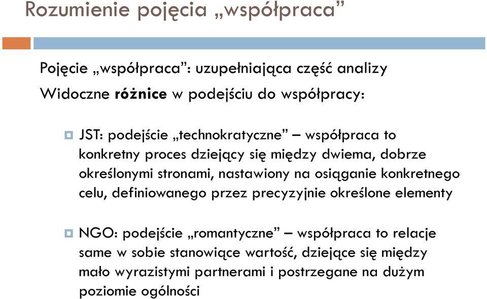 nastawiony na osiąganie konkretnego celu, definiowanego przez precyzyjnie określone elementy NGO: podejście romantyczne