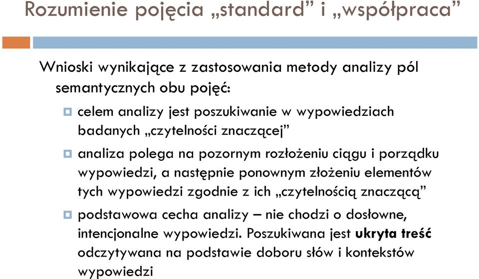 wypowiedzi, a następnie ponownym złożeniu elementów tych wypowiedzi zgodnie z ich czytelnością znaczącą podstawowa cecha analizy