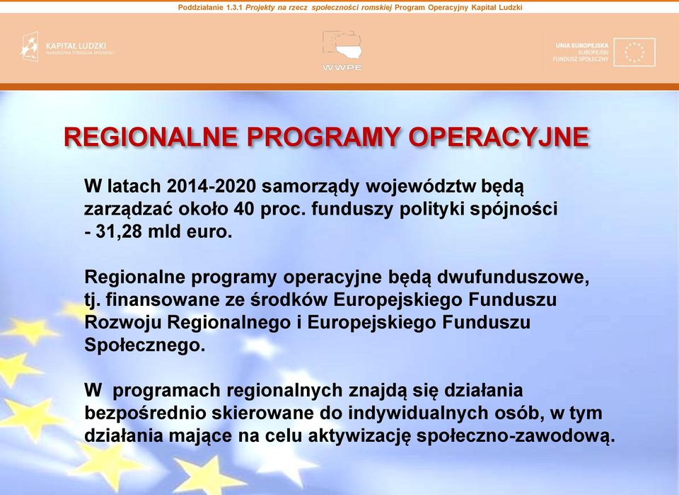 finansowane ze środków Europejskiego Funduszu Rozwoju Regionalnego i Europejskiego Funduszu Społecznego.