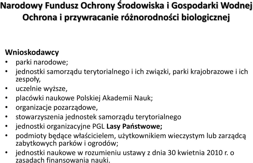 pozarządowe, stowarzyszenia jednostek samorządu terytorialnego jednostki organizacyjne PGL Lasy Paostwowe; podmioty będące właścicielem,