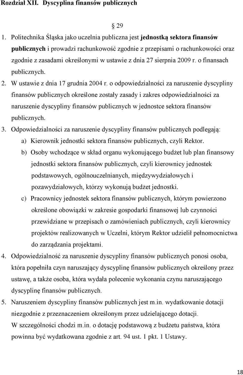 dnia 27 sierpnia 2009 r. o finansach publicznych. 2. W ustawie z dnia 17 grudnia 2004 r.