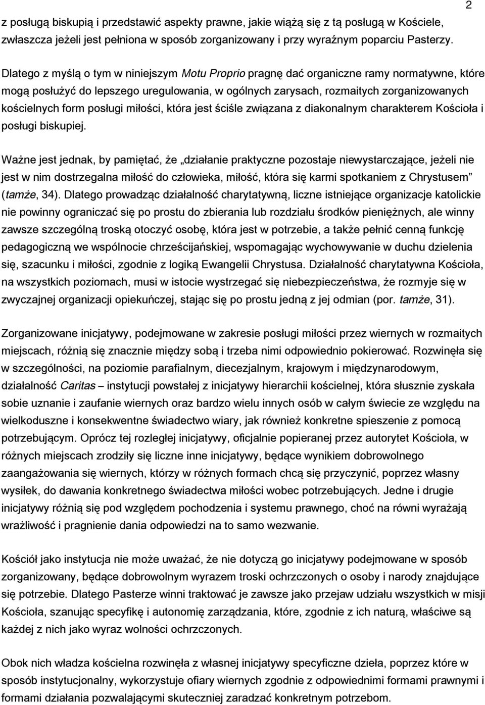 posługi miłości, która jest ściśle związana z diakonalnym charakterem Kościoła i posługi biskupiej.
