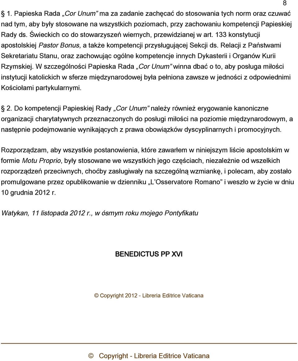 Relacji z Państwami Sekretariatu Stanu, oraz zachowując ogólne kompetencje innych Dykasterii i Organów Kurii Rzymskiej.