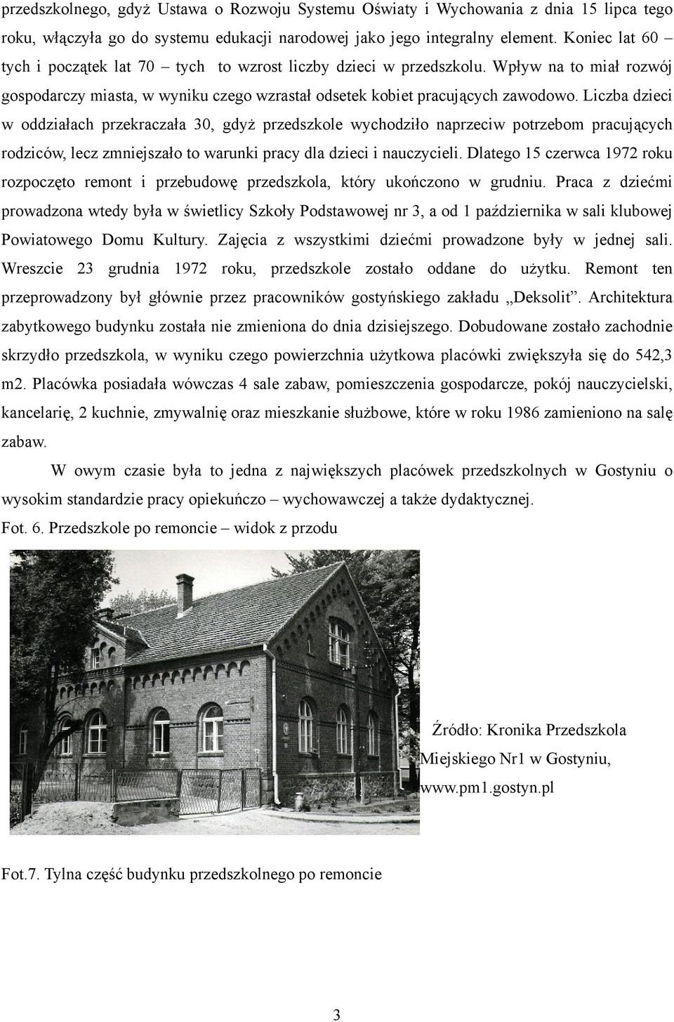 Liczba dzieci w oddziałach przekraczała 30, gdyŝ przedszkole wychodziło naprzeciw potrzebom pracujących rodziców, lecz zmniejszało to warunki pracy dla dzieci i nauczycieli.