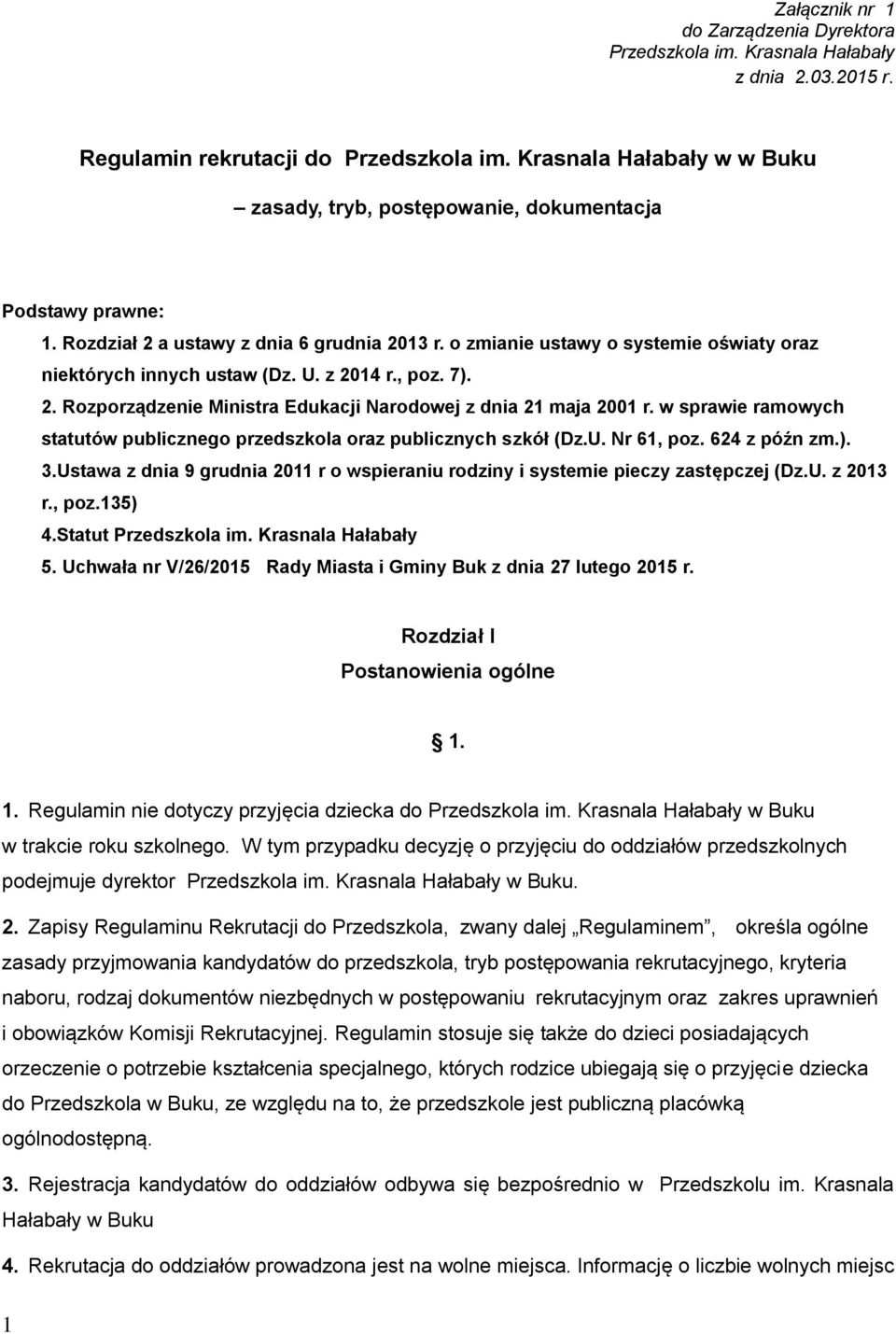 o zmianie ustawy o systemie oświaty oraz niektórych innych ustaw (Dz. U. z 2014 r., poz. 7). 2. Rozporządzenie Ministra Edukacji Narodowej z dnia 21 maja 2001 r.
