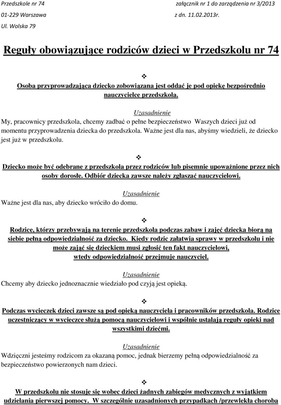 My, pracownicy przedszkola, chcemy zadbać o pełne bezpieczeństwo Waszych dzieci już od momentu przyprowadzenia dziecka do przedszkola.