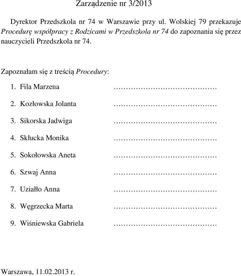 nauczycieli Przedszkola nr 74. Zapoznałam się z treścią Procedury: 1. Fila Marzena 2. Kozłowska Jolanta 3.