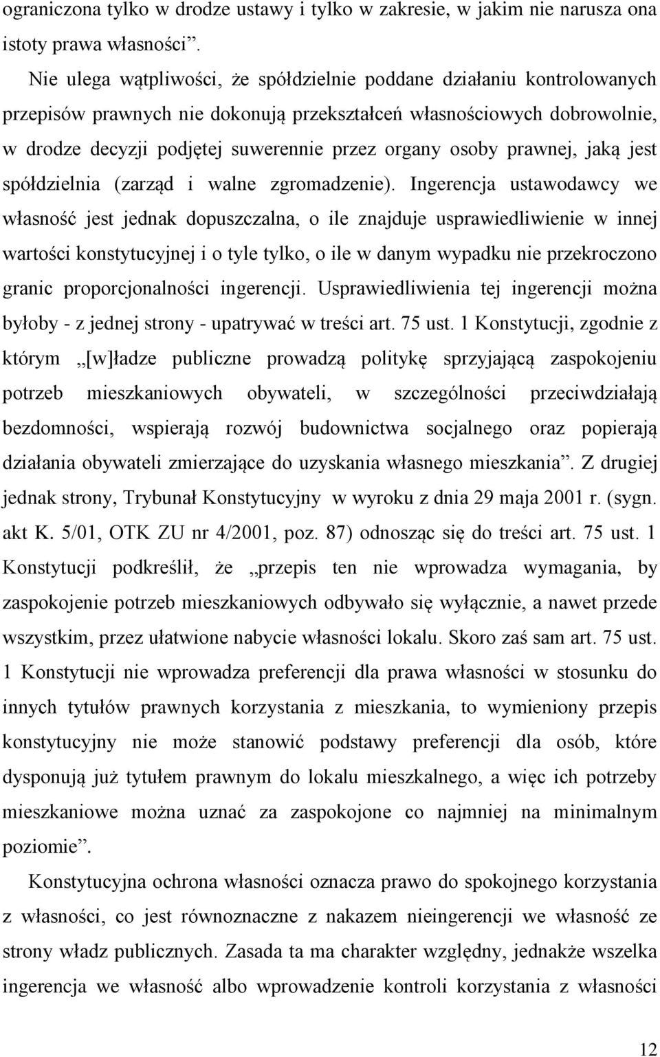 osoby prawnej, jaką jest spółdzielnia (zarząd i walne zgromadzenie).