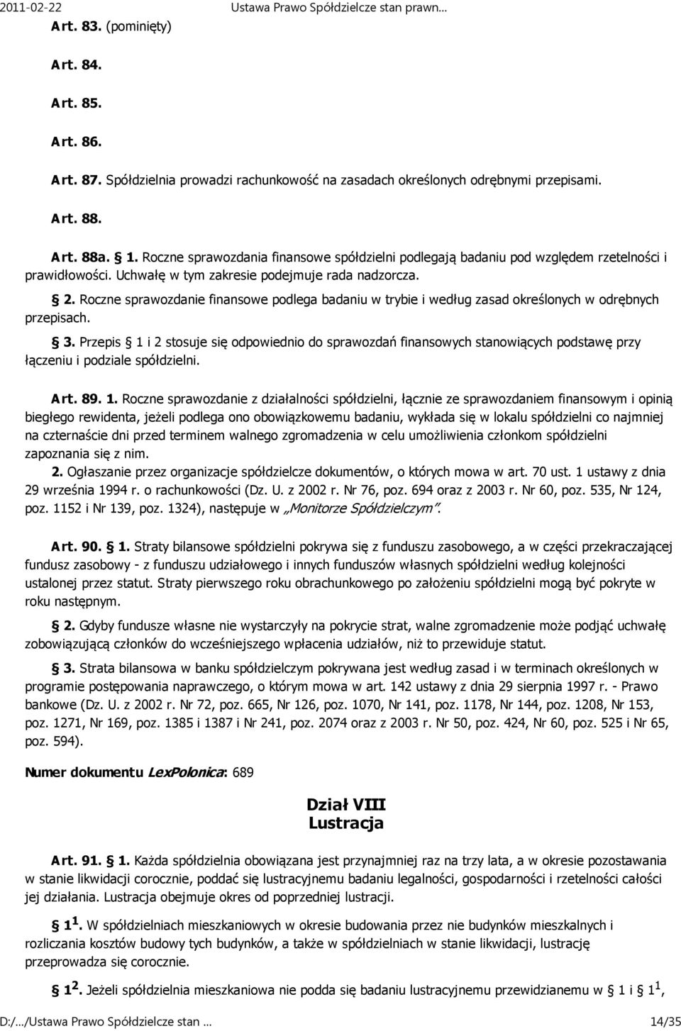 Roczne sprawozdanie finansowe podlega badaniu w trybie i według zasad określonych w odrębnych przepisach. 3.