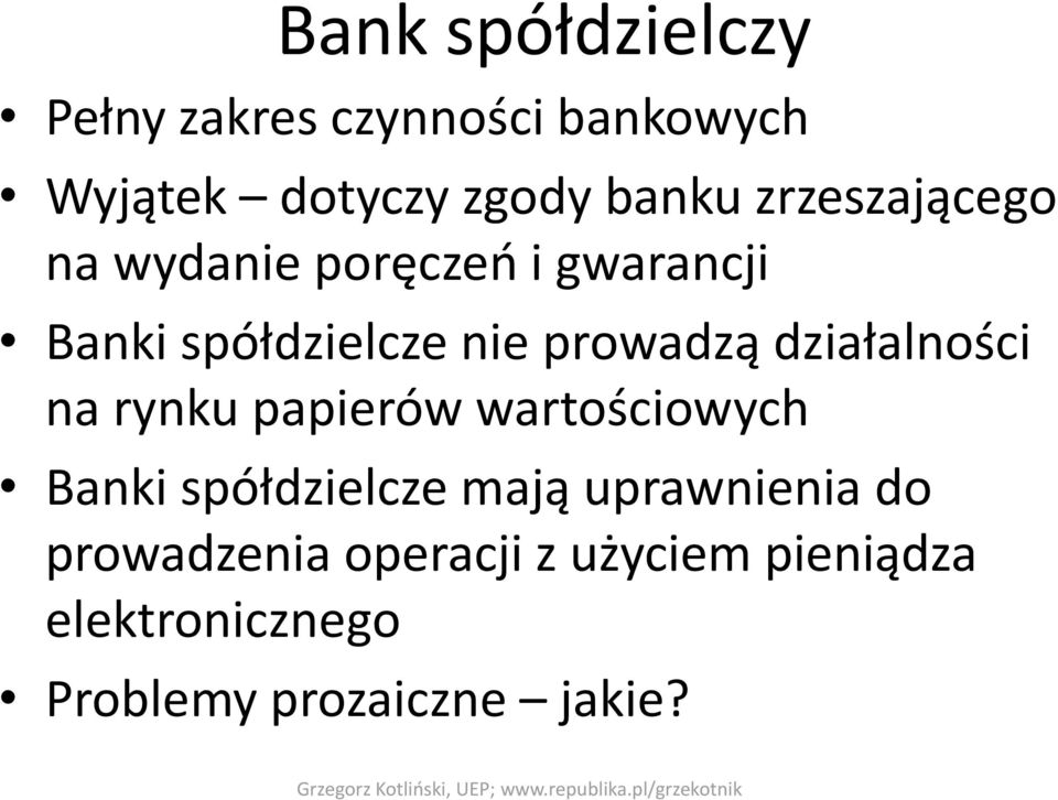 wartościowych Banki spółdzielcze mają uprawnienia do prowadzenia operacji z użyciem pieniądza