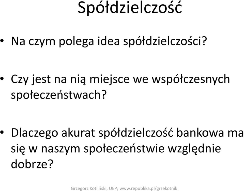 Dlaczego akurat spółdzielczość bankowa ma się w naszym