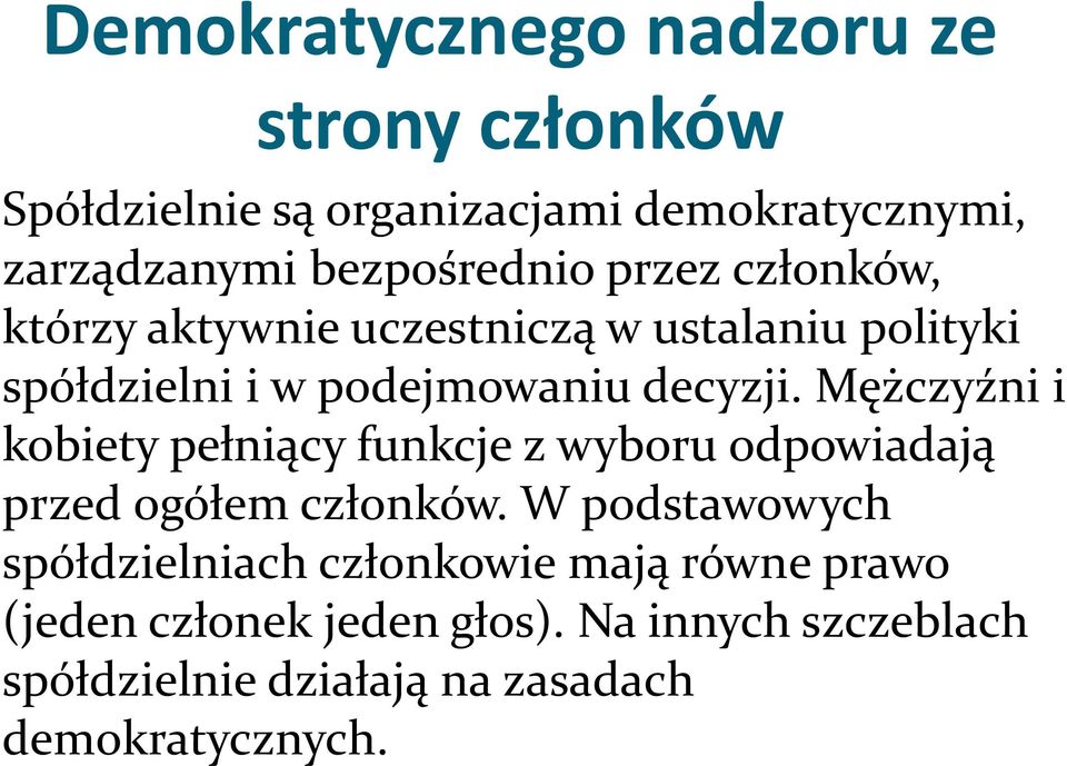 Mężczyźni i kobiety pełniący funkcje z wyboru odpowiadają przed ogółem członków.