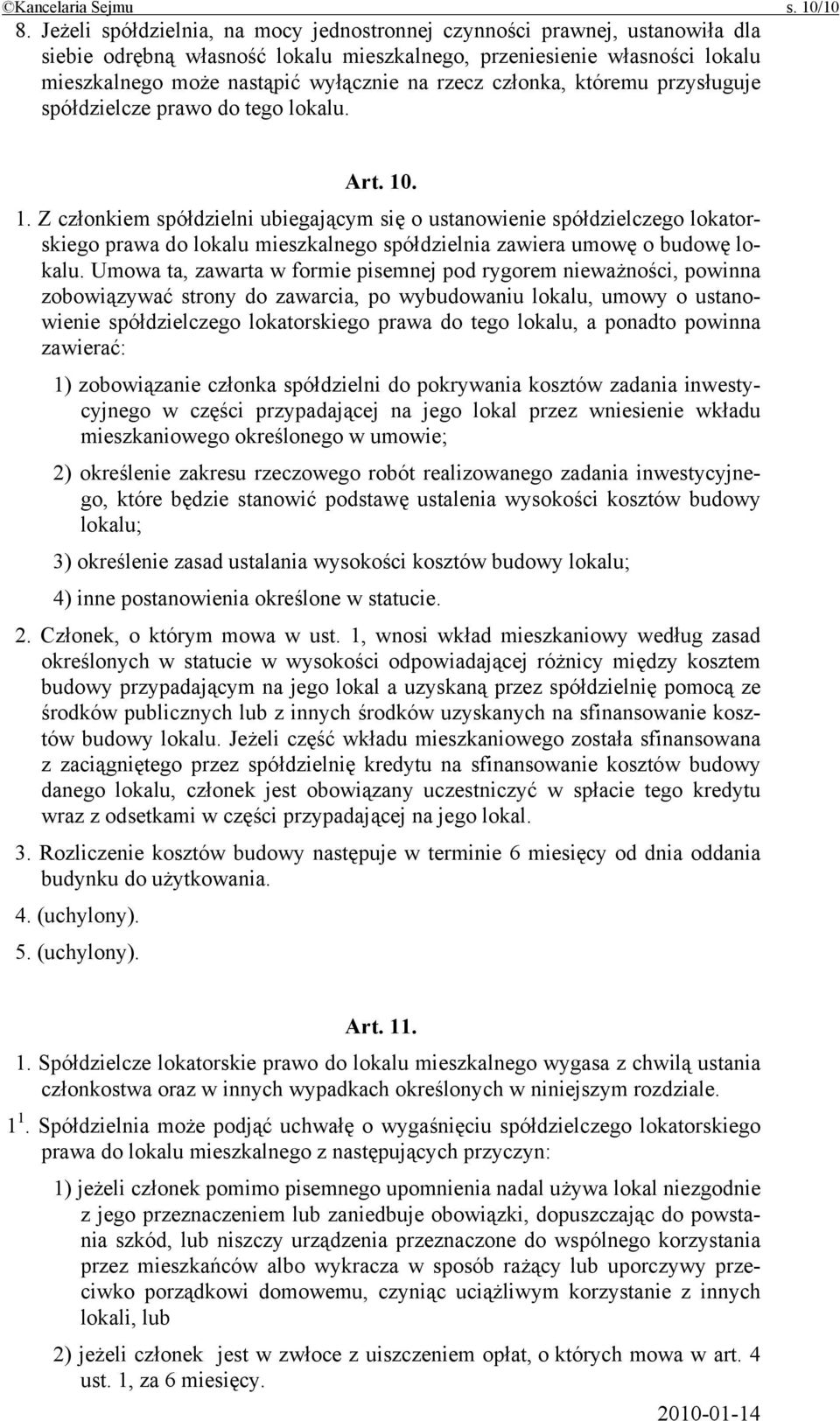 członka, któremu przysługuje spółdzielcze prawo do tego lokalu. Art. 10