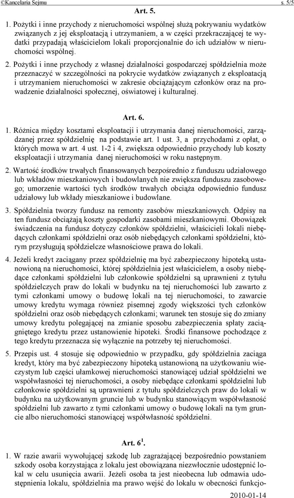 proporcjonalnie do ich udziałów w nieruchomości wspólnej. 2.