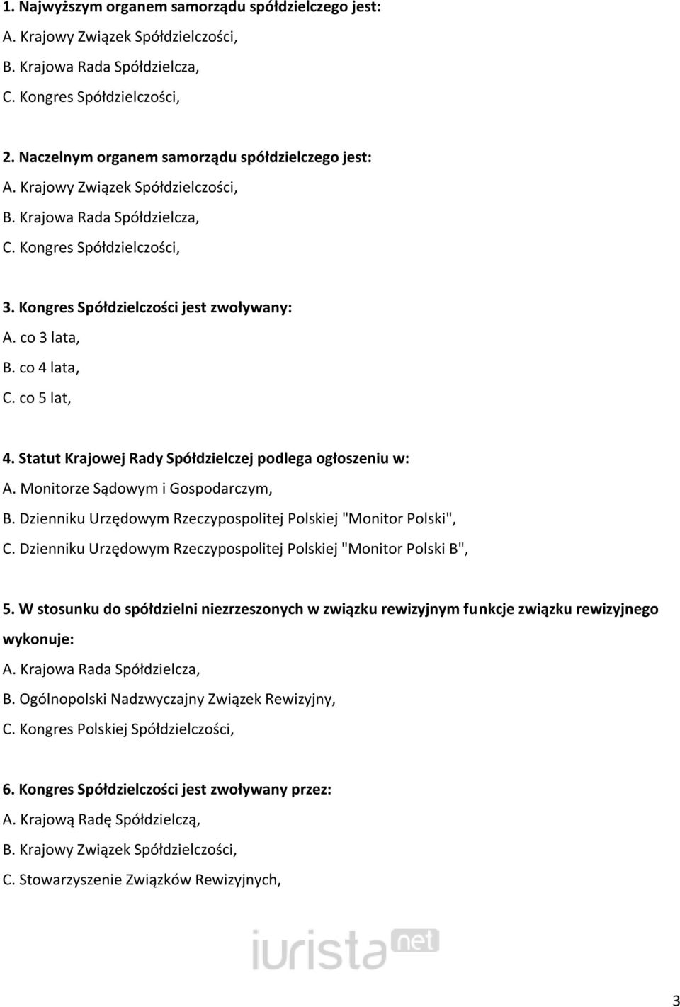 co 3 lata, B. co 4 lata, C. co 5 lat, 4. Statut Krajowej Rady Spółdzielczej podlega ogłoszeniu w: A. Monitorze Sądowym i Gospodarczym, B.