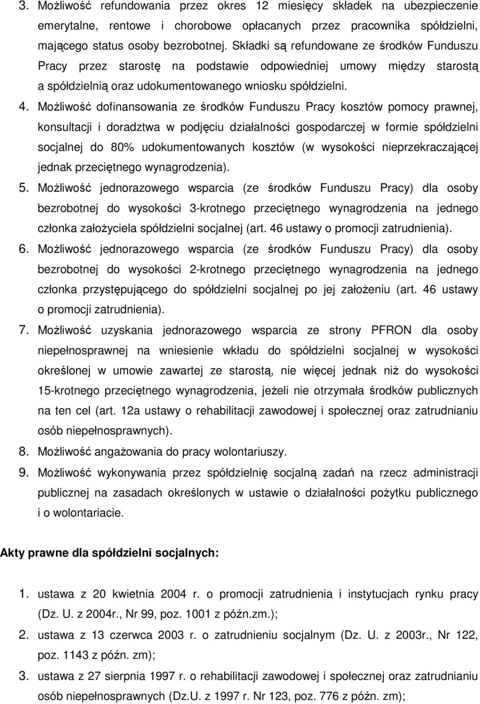 MoŜliwość dofinansowania ze środków Funduszu Pracy kosztów pomocy prawnej, konsultacji i doradztwa w podjęciu działalności gospodarczej w formie spółdzielni socjalnej do 80% udokumentowanych kosztów