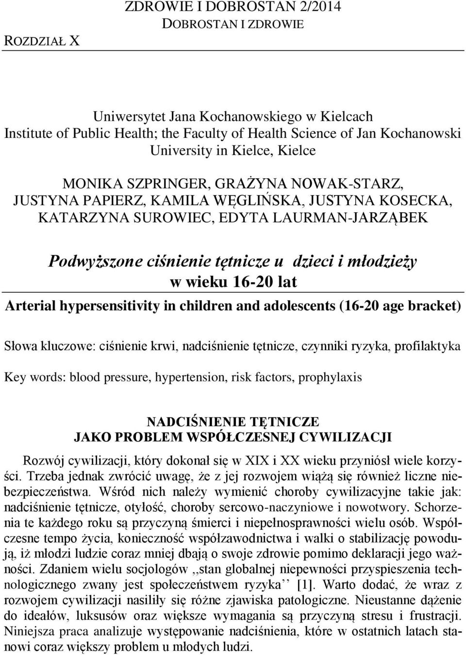 wieku 16-20 lat Arterial hypersensitivity in children and adolescents (16-20 age bracket) Słowa kluczowe: ciśnienie krwi, nadciśnienie tętnicze, czynniki ryzyka, profilaktyka Key words: blood