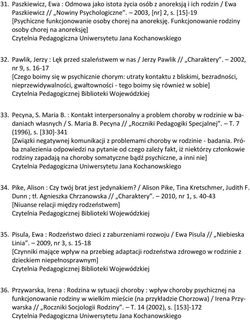 16-17 *Czego boimy się w psychicznie chorym: utraty kontaktu z bliskimi, bezradności, nieprzewidywalności, gwałtowności - tego boimy się również w sobie+ 33. Pecyna, S. Maria B.