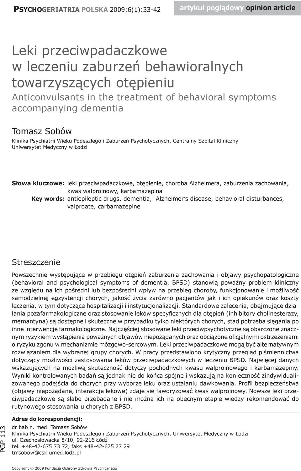 przeciwpadaczkowe, otępienie, choroba Alzheimera, zaburzenia zachowania, kwas walproinowy, karbamazepina Key words: antiepileptic drugs, dementia, Alzheimer s disease, behavioral disturbances,