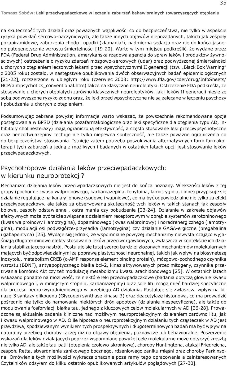 ), nadmierna sedacja oraz nie do końca jasnego patogenetycznie wzrostu śmiertelności [19-20].