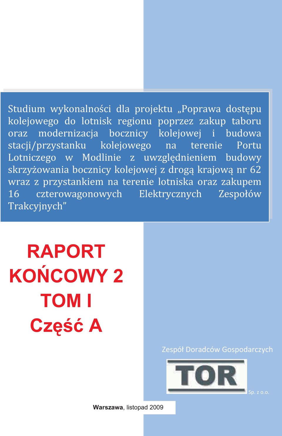 skrzyżowania bocznicy kolejowej z drogą krajową nr 62 wraz z przystankiem na terenie lotniska oraz zakupem 16