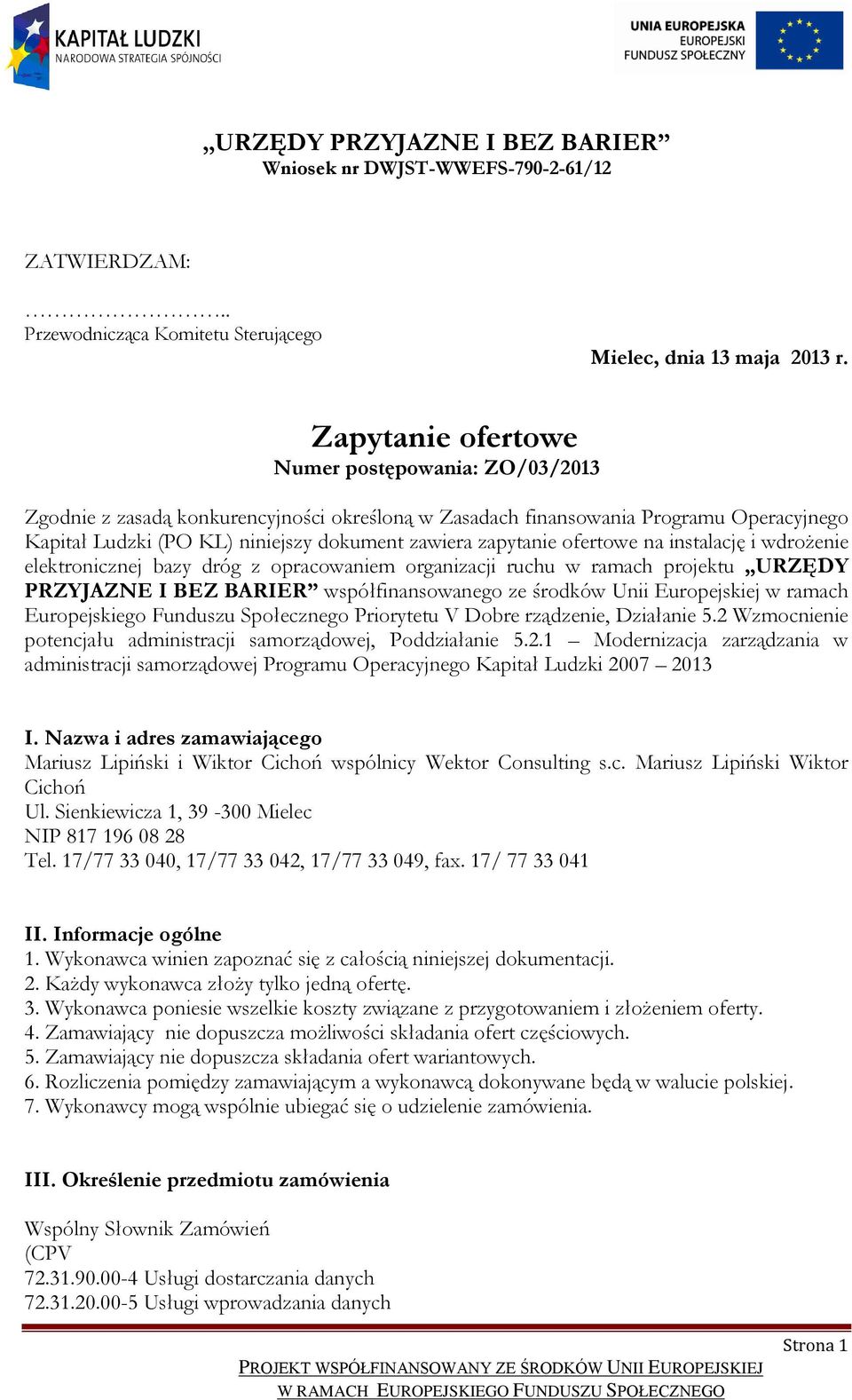 ofertowe na instalację i wdrożenie elektronicznej bazy dróg z opracowaniem organizacji ruchu w ramach projektu URZĘDY PRZYJAZNE I BEZ BARIER współfinansowanego ze środków Unii Europejskiej w ramach