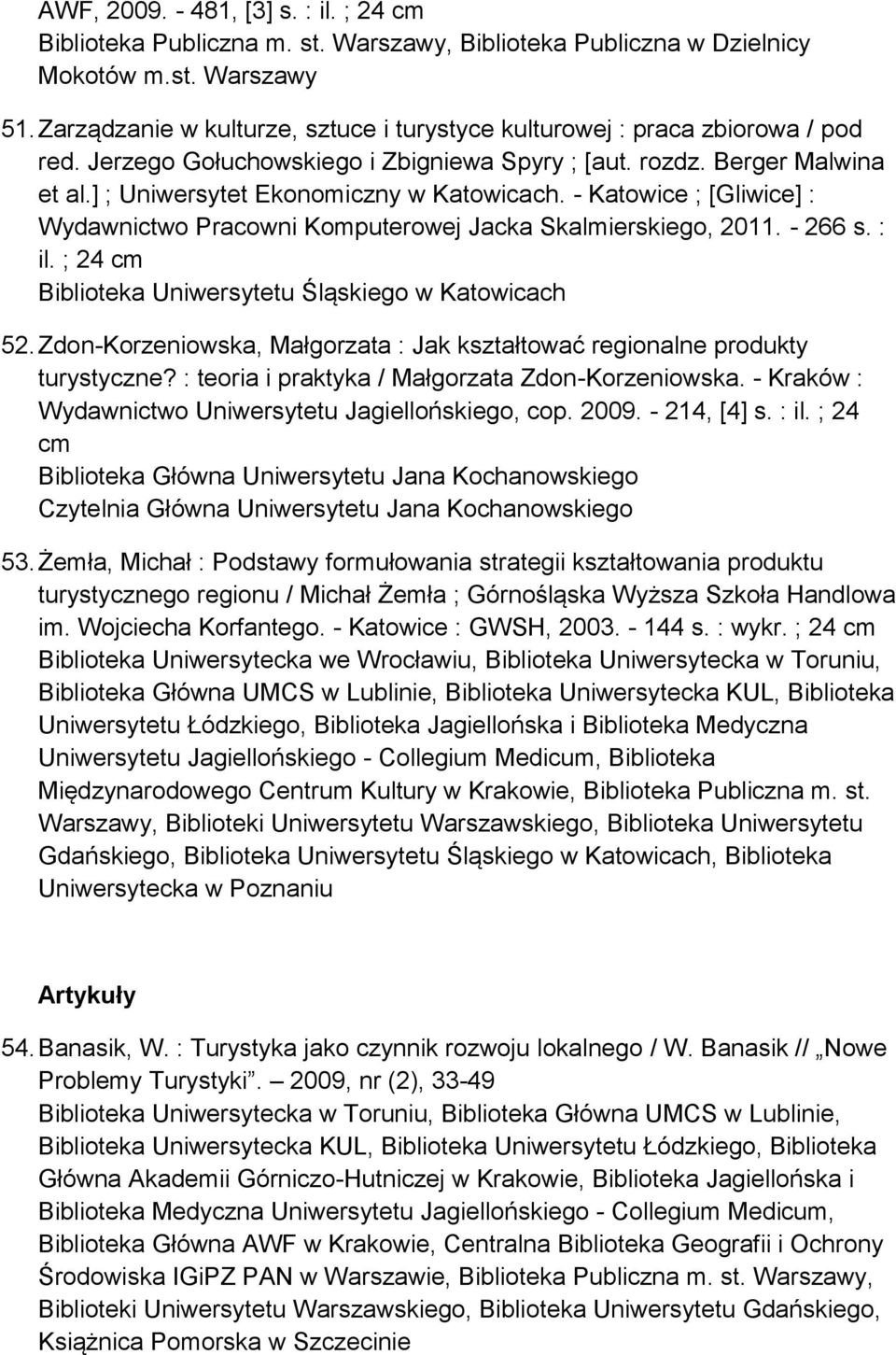 - Katowice ; [Gliwice] : Wydawnictwo Pracowni Komputerowej Jacka Skalmierskiego, 2011. - 266 s. : il. ; 24 cm Biblioteka Uniwersytetu Śląskiego w Katowicach 52.