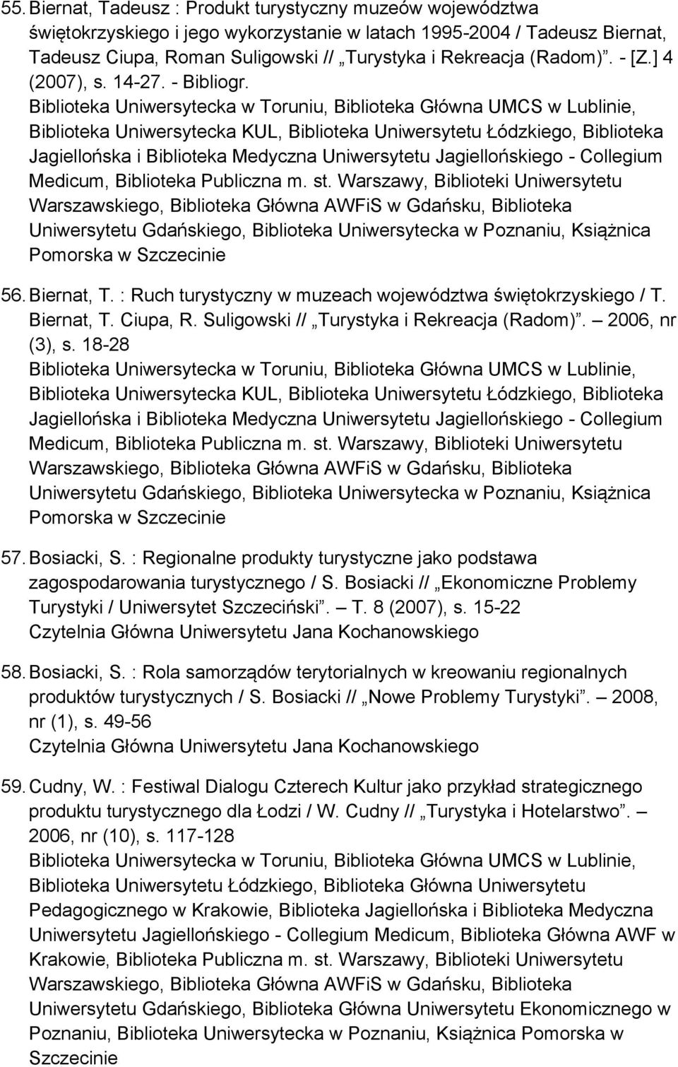 Biblioteka Uniwersytecka KUL, Biblioteka Uniwersytetu Łódzkiego, Biblioteka Jagiellońska i Biblioteka Medyczna Uniwersytetu Jagiellońskiego - Collegium Medicum, Biblioteka Publiczna m. st.