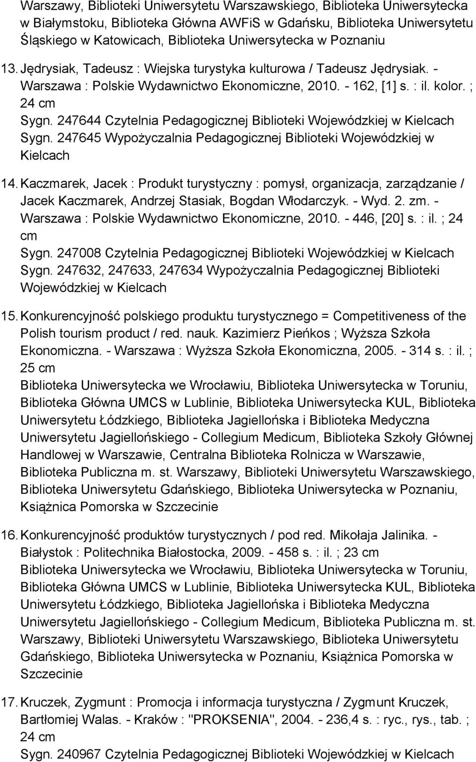 247644 Czytelnia Pedagogicznej Biblioteki Wojewódzkiej w Kielcach Sygn. 247645 Wypożyczalnia Pedagogicznej Biblioteki Wojewódzkiej w Kielcach 14.