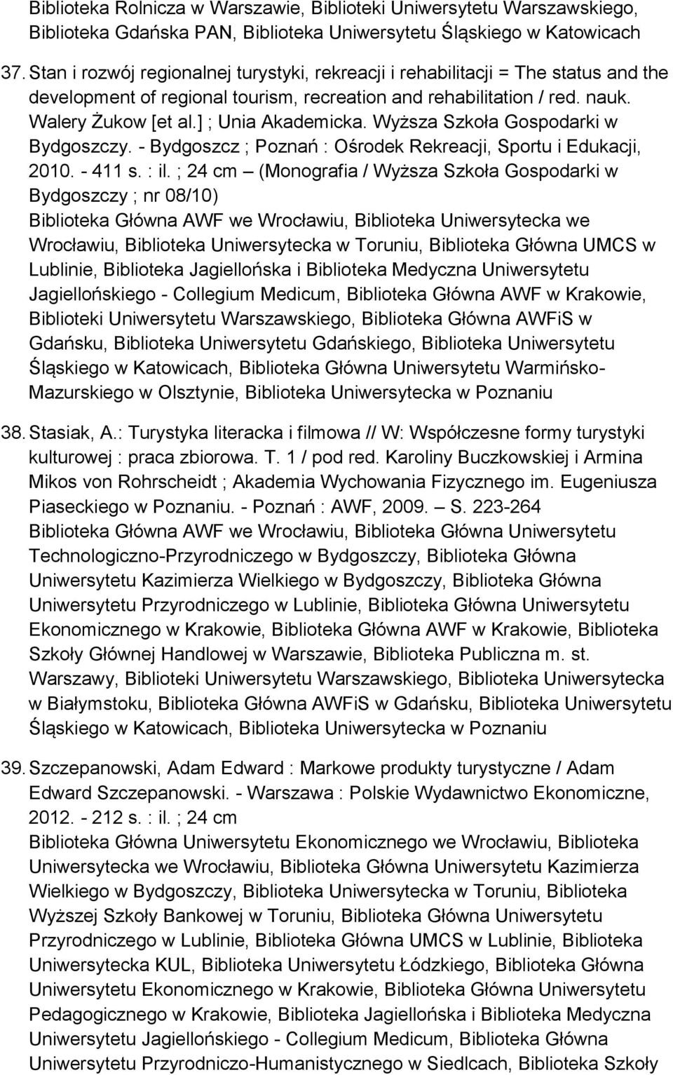 Wyższa Szkoła Gospodarki w Bydgoszczy. - Bydgoszcz ; Poznań : Ośrodek Rekreacji, Sportu i Edukacji, 2010. - 411 s. : il.
