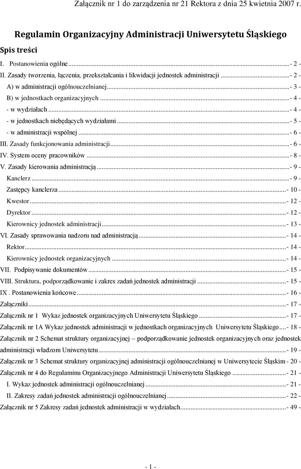 ..- 4 - - w jednostkach niebędących wydziałami...- 5 - - w administracji wspólnej...- 6 - III. Zasady funkcjonowania administracji...- 6 - IV. System oceny pracowników...- 8 - V.